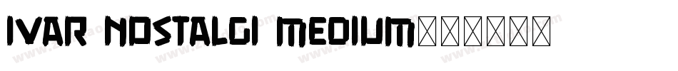 Ivar Nostalgi Medium字体转换